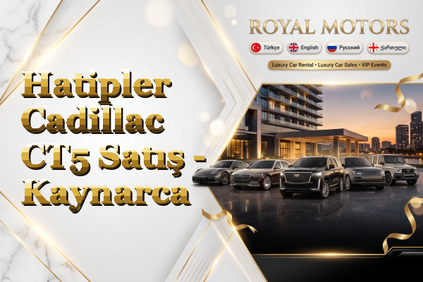 Hatipler Cadillac CT5 Satış - Kaynarca