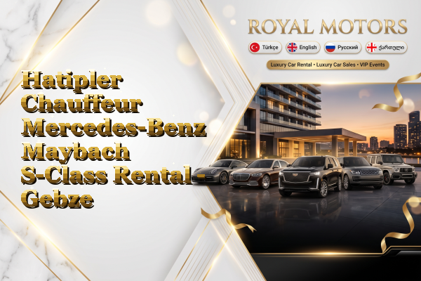 Hatipler Chauffeur Mercedes-Benz Maybach S-Class Rental - Gebze