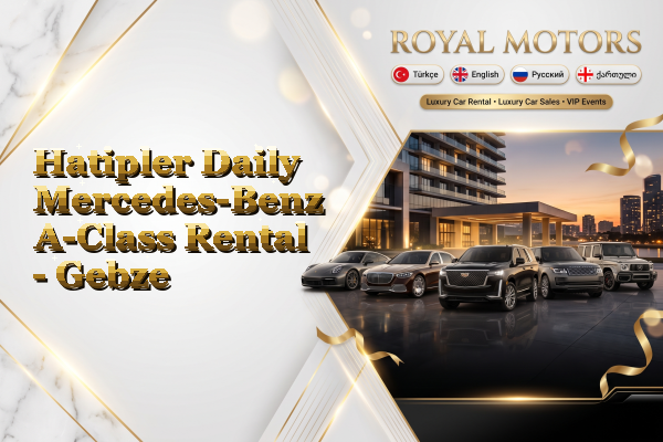 Hatipler Daily Mercedes-Benz A-Class Rental - Gebze