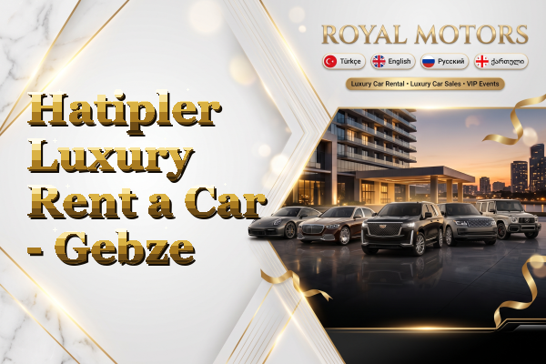 Hatipler Luxury Rent a Car - Gebze
