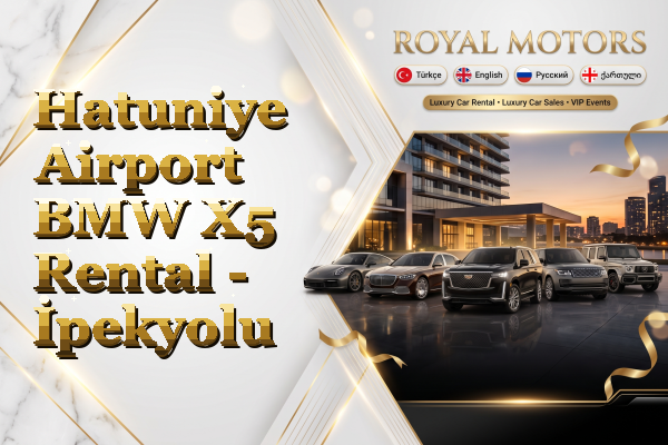 Hatuniye Airport BMW X5 Rental - İpekyolu