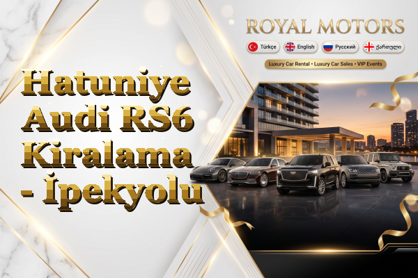 Hatuniye Audi RS6 Kiralama - İpekyolu