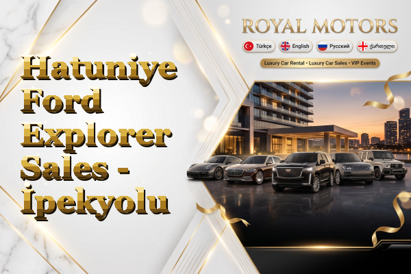 Hatuniye Ford Explorer Sales - İpekyolu