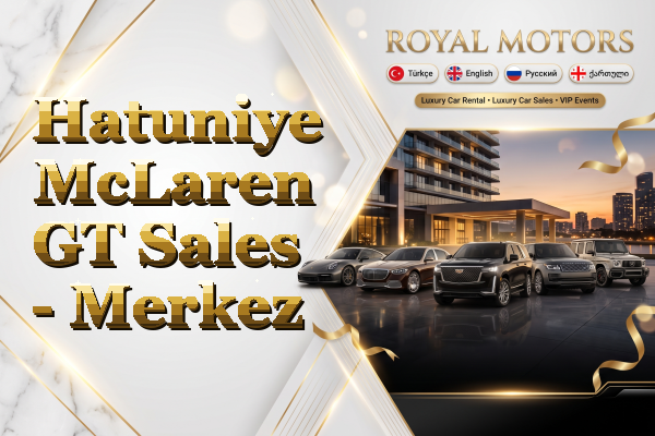 Hatuniye McLaren GT Sales - Merkez