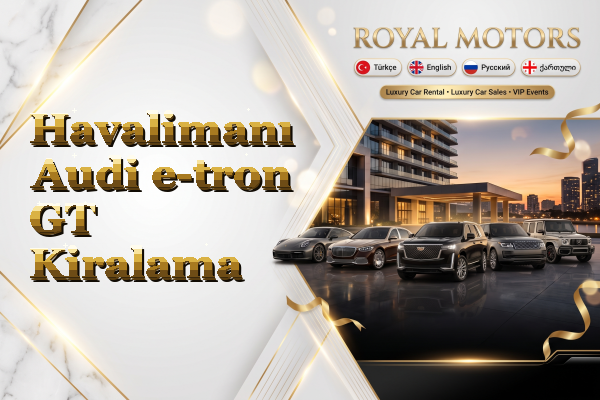 Havalimanı Audi e-tron GT Kiralama