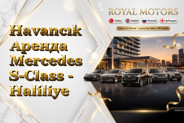 Havancık Аренда Mercedes S-Class - Haliliye