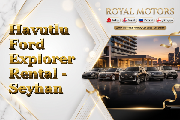 Havutlu Ford Explorer Rental - Seyhan