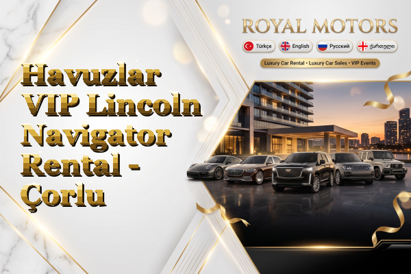 Havuzlar VIP Lincoln Navigator Rental - Çorlu