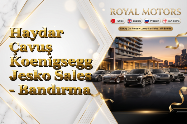 Haydar Çavuş Koenigsegg Jesko Sales - Bandırma