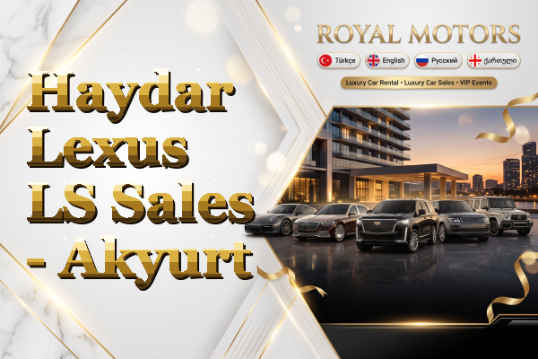 Haydar Lexus LS Sales - Akyurt