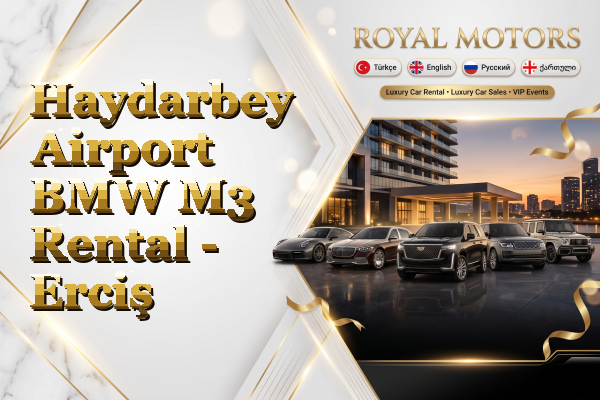 Haydarbey Airport BMW M3 Rental - Erciş