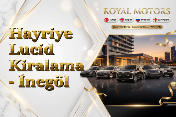 Hayriye Lucid Kiralama - İnegöl