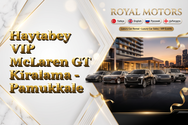 Haytabey VIP McLaren GT Kiralama - Pamukkale