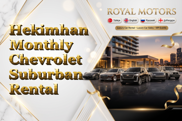 Hekimhan Monthly Chevrolet Suburban Rental