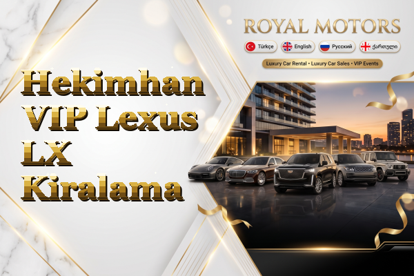 Hekimhan VIP Lexus LX Kiralama