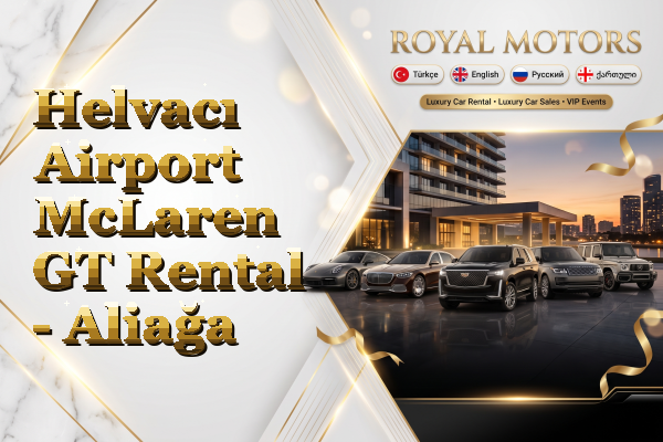 Helvacı Airport McLaren GT Rental - Aliağa