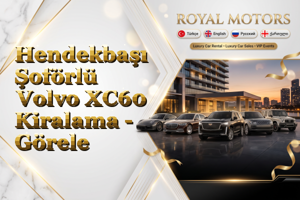Hendekbaşı Şoförlü Volvo XC60 Kiralama - Görele