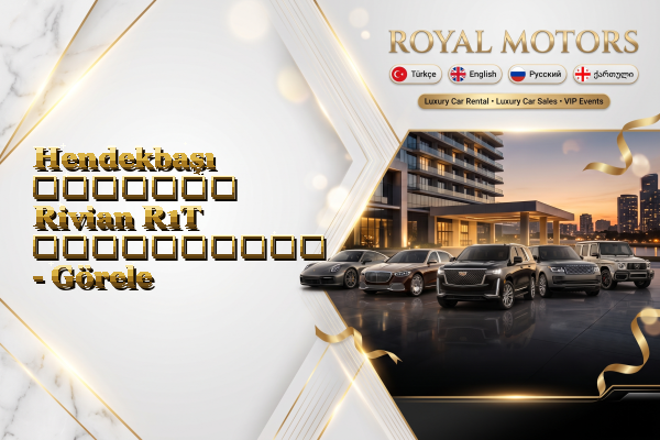 Hendekbaşı მძღოლით Rivian R1T გაქირავება - Görele