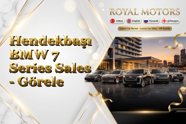 Hendekbaşı BMW 7 Series Sales - Görele