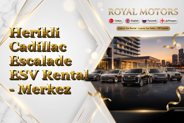 Herikli Cadillac Escalade ESV Rental - Merkez