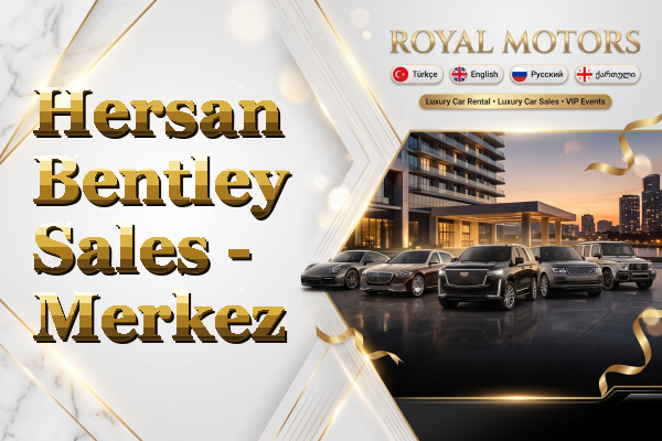 Hersan Bentley Sales - Merkez