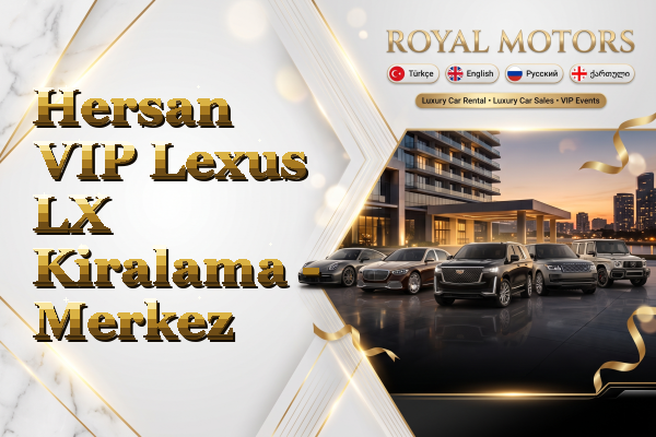 Hersan VIP Lexus LX Kiralama - Merkez