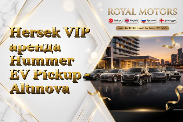 Hersek VIP аренда Hummer EV Pickup - Altınova