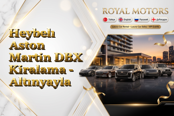 Heybelı Aston Martin DBX Kiralama - Altınyayla