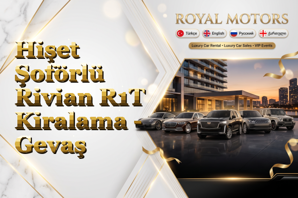 Hişet Şoförlü Rivian R1T Kiralama - Gevaş