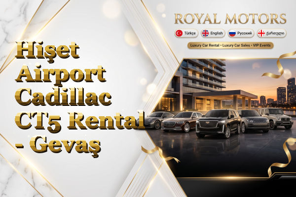 Hişet Airport Cadillac CT5 Rental - Gevaş