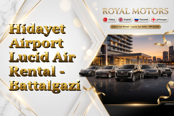 Hidayet Airport Lucid Air Rental - Battalgazi