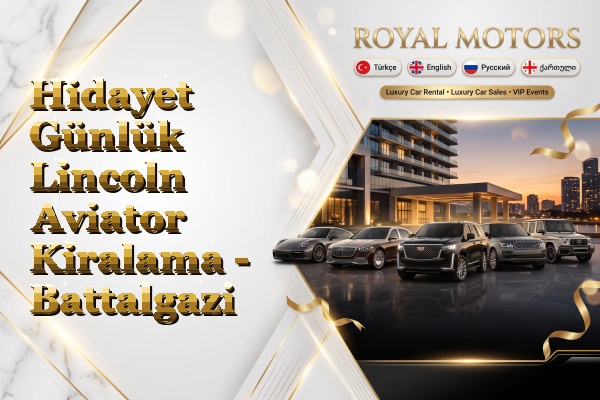 Hidayet Günlük Lincoln Aviator Kiralama - Battalgazi