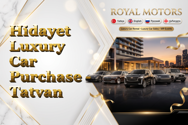 Hidayet Luxury Car Purchase - Tatvan