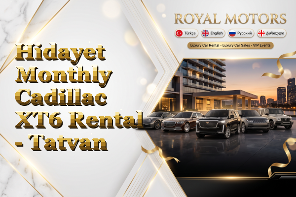 Hidayet Monthly Cadillac XT6 Rental - Tatvan