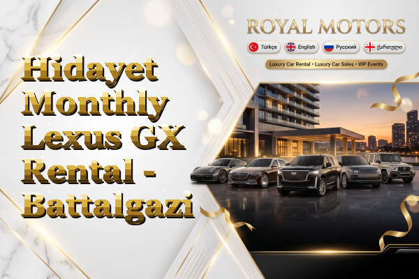 Hidayet Monthly Lexus GX Rental - Battalgazi
