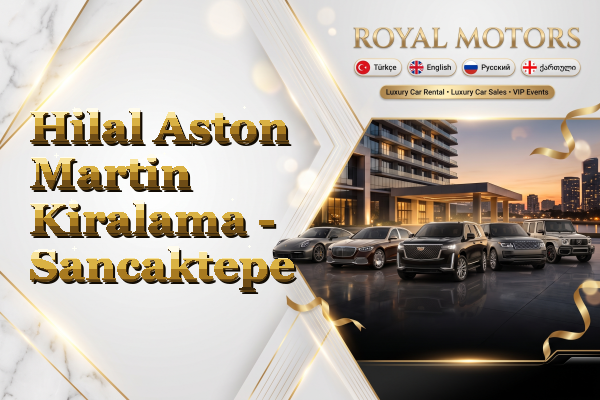 Hilal Aston Martin Kiralama - Sancaktepe