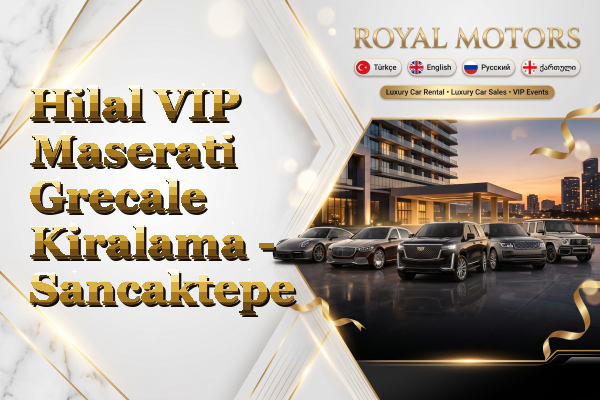 Hilal VIP Maserati Grecale Kiralama - Sancaktepe
