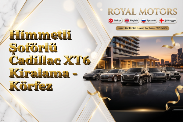 Himmetli Şoförlü Cadillac XT6 Kiralama - Körfez