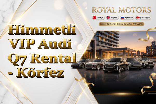 Himmetli VIP Audi Q7 Rental - Körfez