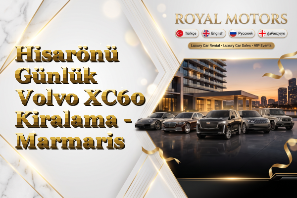 Hisarönü Günlük Volvo XC60 Kiralama - Marmaris