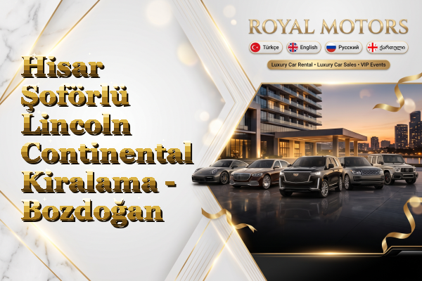 Hisar Şoförlü Lincoln Continental Kiralama - Bozdoğan