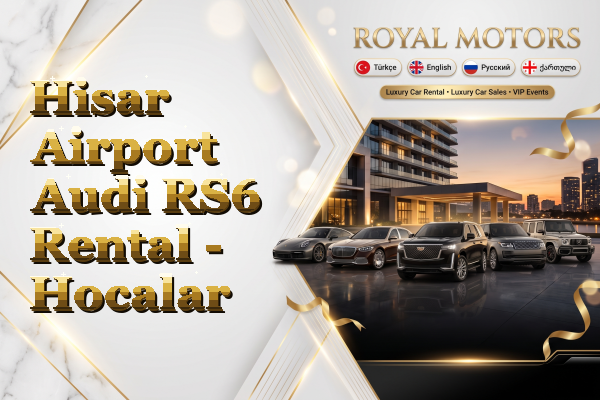 Hisar Airport Audi RS6 Rental - Hocalar
