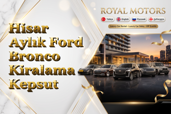 Hisar Aylık Ford Bronco Kiralama - Kepsut