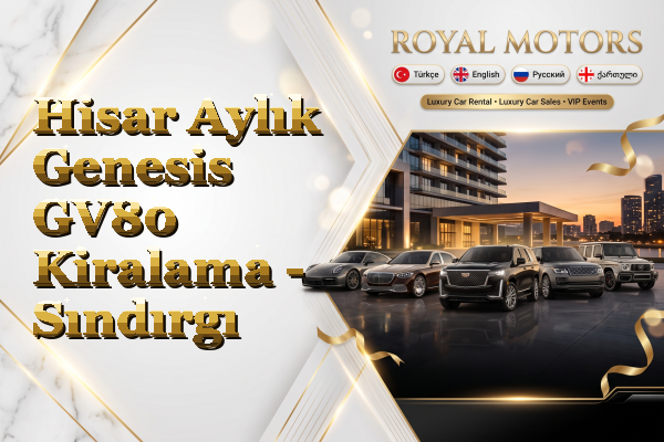 Hisar Aylık Genesis GV80 Kiralama - Sındırgı