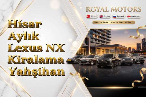 Hisar Aylık Lexus NX Kiralama - Yahşihan