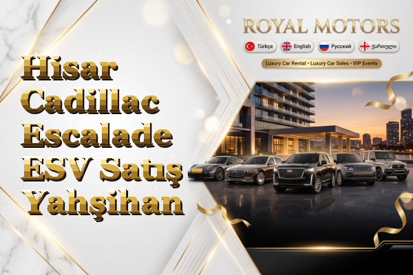 Hisar Cadillac Escalade ESV Satış - Yahşihan