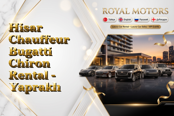 Hisar Chauffeur Bugatti Chiron Rental - Yapraklı