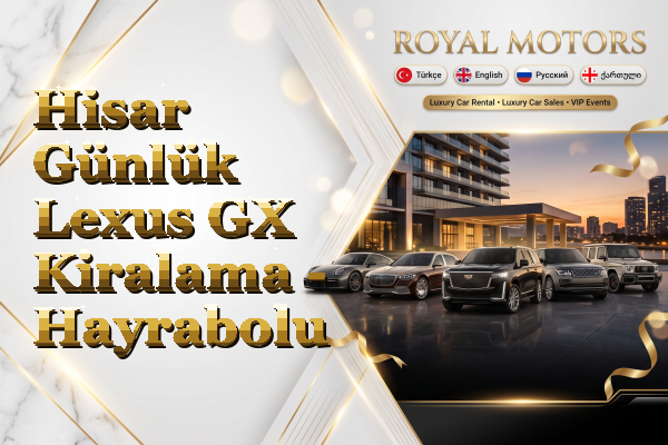 Hisar Günlük Lexus GX Kiralama - Hayrabolu