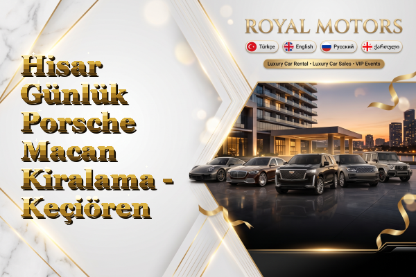 Hisar Günlük Porsche Macan Kiralama - Keçiören