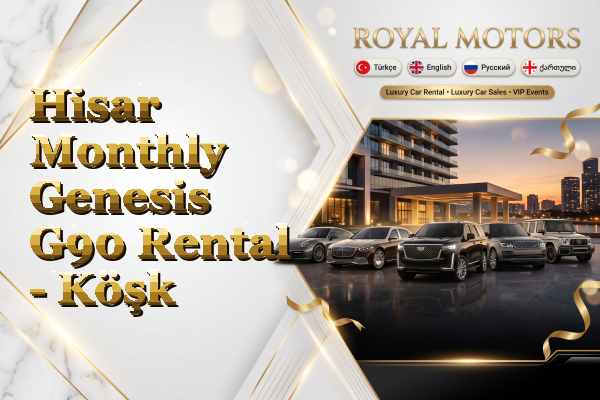 Hisar Monthly Genesis G90 Rental - Köşk